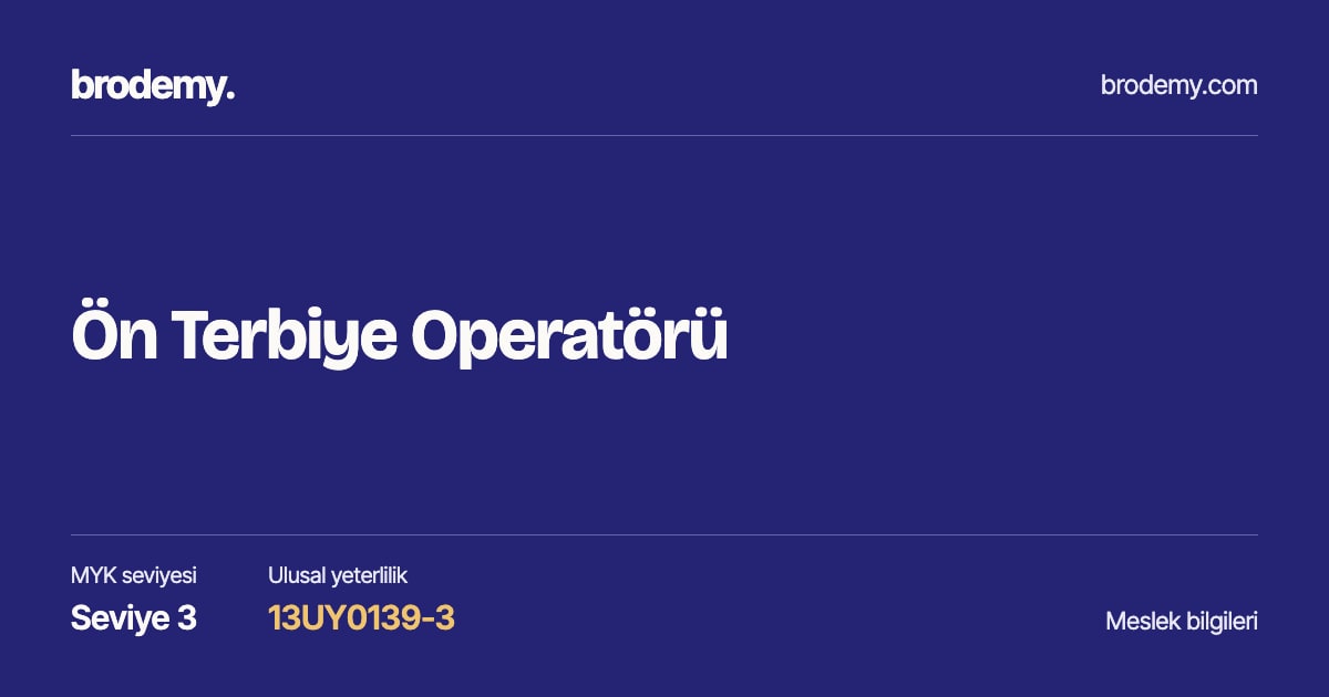 Ön Terbiye Operatörü — Seviye 3, 13UY0139-3 meslek bilgi kartı