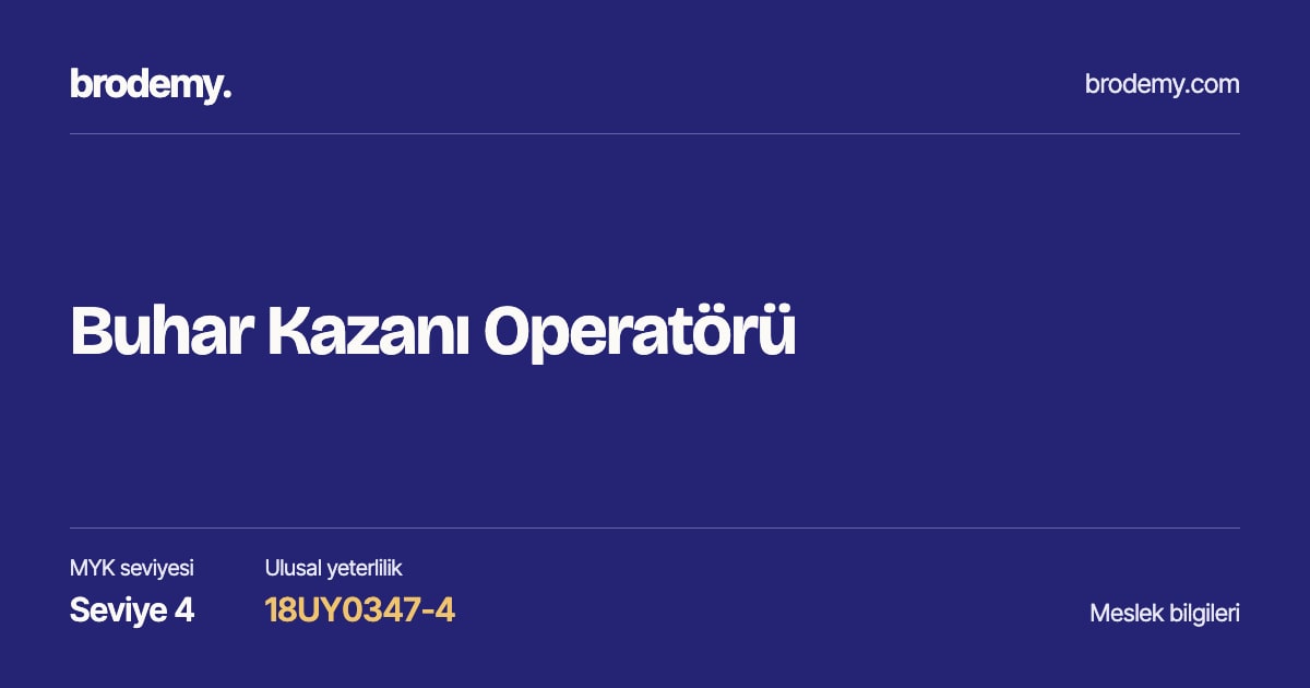 Buhar Kazanı Operatörü — Seviye 4, 18UY0347-4 meslek bilgi kartı
