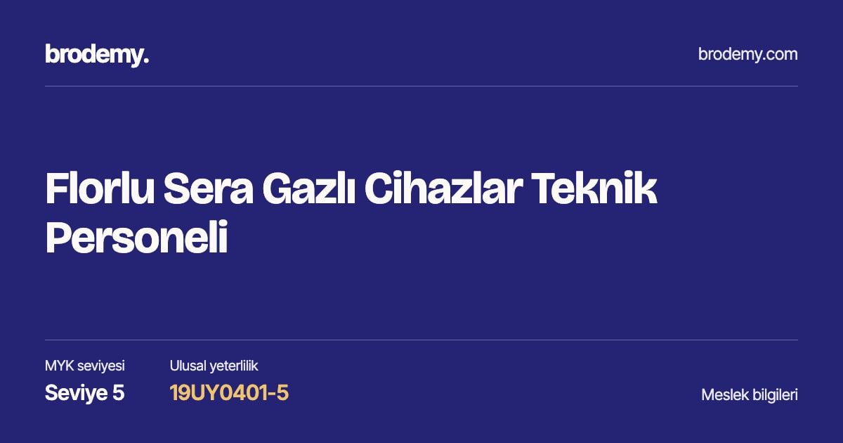 Florlu Sera Gazlı Cihazlar Teknik Personeli — Seviye 5, 19UY0401-5 meslek bilgi kartı